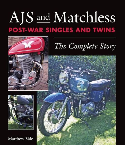 AJS and Matchless Post-War Singles and Twins: The Complete Story - Matthew Vale - Książki - The Crowood Press Ltd - 9781785001956 - 9 września 2016