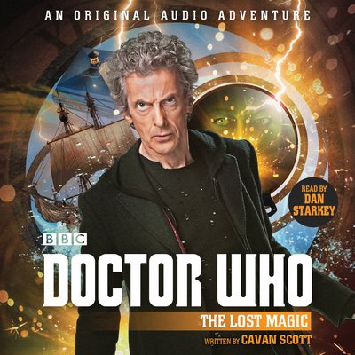 Cover for Cavan Scott · Doctor Who: The Lost Magic: 12th Doctor Audio Original (Hörbuch (CD)) [Unabridged edition] (2017)