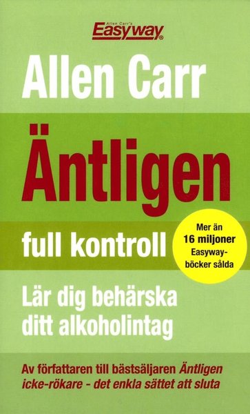 Äntligen full kontroll : Lär dig behärska ditt alkoholintag - Allen Carr - Kirjat - Barthelson Förlag - 9781785999956 - perjantai 1. joulukuuta 2017