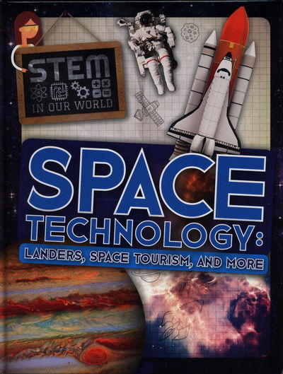 Cover for John Wood · Space Technology: Landers, Space Tourism, and More - STEM In Our World (Hardcover Book) (2018)