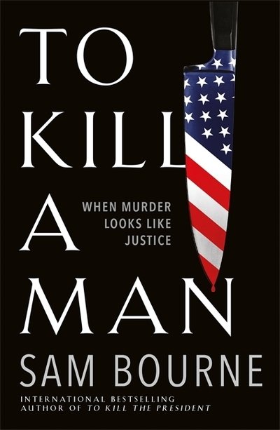 Cover for Sam Bourne · To Kill a Man (Hardcover Book) (2020)