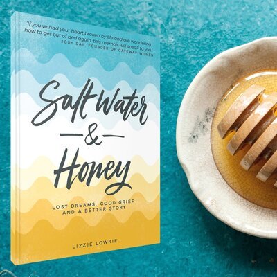 Cover for Lizzie Lowrie · Salt Water and Honey: Lost Dreams, Good Grief, and a Better Story (Paperback Book) (2020)