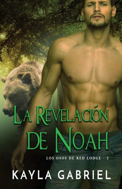 La Revelacio&#769; n de Noah: Letra grande - Los Osos de Red Lodge - Kayla Gabriel - Books - Ksa Publishing Consultants Inc - 9781795914956 - June 12, 2020