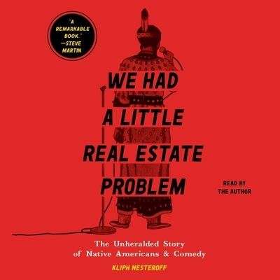 Cover for Kliph Nesteroff · We Had a Little Real Estate Problem The Unheralded Story of Native Americans in Comedy (CD) (2021)