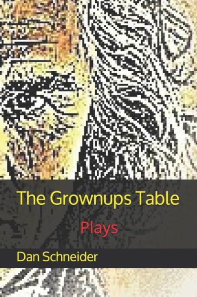 Cover for Dan Schneider · The Grownups Table : Plays (Paperback Book) (2019)
