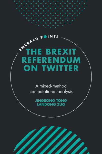 Cover for Tong, Jingrong (University of Sheffield, UK) · The Brexit Referendum on Twitter: A mixed-method, computational analysis - Emerald Points (Hardcover bog) (2021)