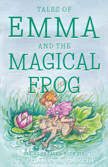 Cover for Stephanie A. Harper · Tales of Emma and the Magical Frog (Paperback Book) (2022)