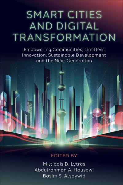 Cover for Miltiadis D. Lytras · Smart Cities and Digital Transformation: Empowering Communities, Limitless Innovation, Sustainable Development and the Next Generation (Gebundenes Buch) (2023)