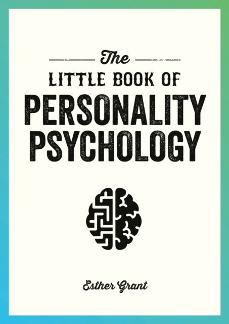 Esther Grant · The Little Book of Personality Psychology: The Pocket Guide to Studying the Mind (Paperback Book) (2024)