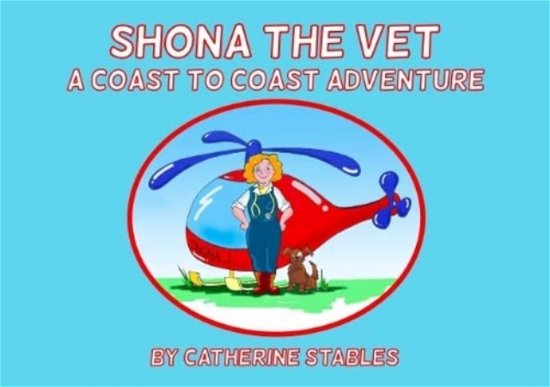 Cover for Catherine Stables · Shona the Vet: A Coast to Coast Adventure (Paperback Book) (2023)