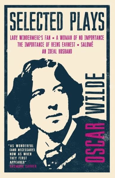 Cover for Oscar Wilde · Selected Plays: Lady Windermere’s Fan, A Woman of No Importance, An Ideal Husband and The Importance of Being Earnest – Annotated Edition (Paperback Book) (2019)