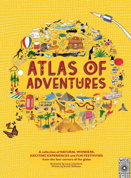 Cover for Rachel Williams · Adventures: A Collection of Natural Wonders, Exciting Experiences and Fun Festivities from the Four Corners of the Globe - Atlas of (Gebundenes Buch) (2015)