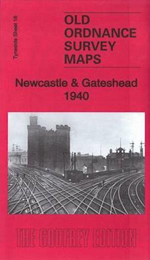 Cover for Anthea Lang · Newcastle &amp; Gateshead 1940: Tyneside Sheet 18.3 - Old Ordnance Survey Maps of Tyneside (Map) (2015)