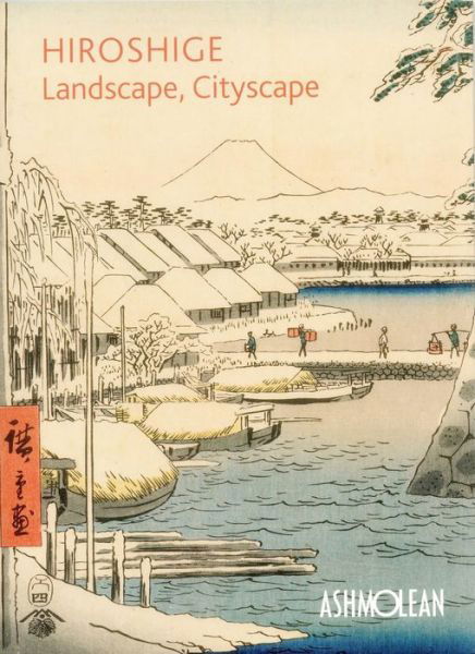 Cover for Clare Pollard · Hiroshige: Landscape, Cityscape: Woodblock Prints in the  Ashmolean Museum (Pocketbok) (2018)