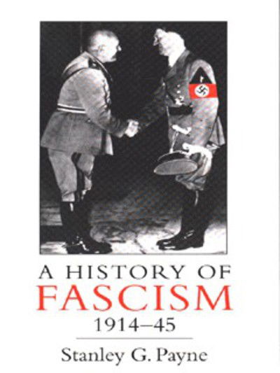 Cover for Stanley G. Payne · A History of Fascism, 1914-1945 (Taschenbuch) [New edition] (1996)