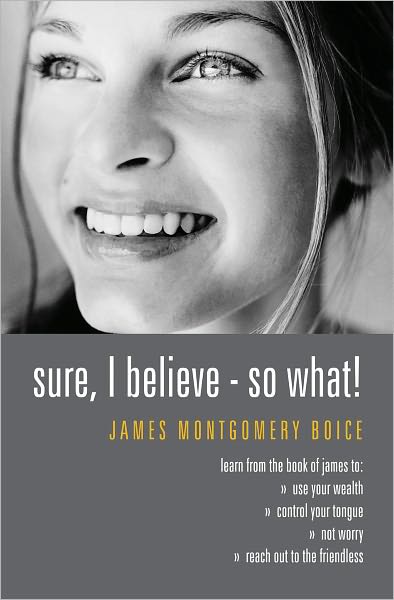 Cover for James Montgomery Boice · Sure I Believe! - So What? (Paperback Book) [Revised edition] (2003)