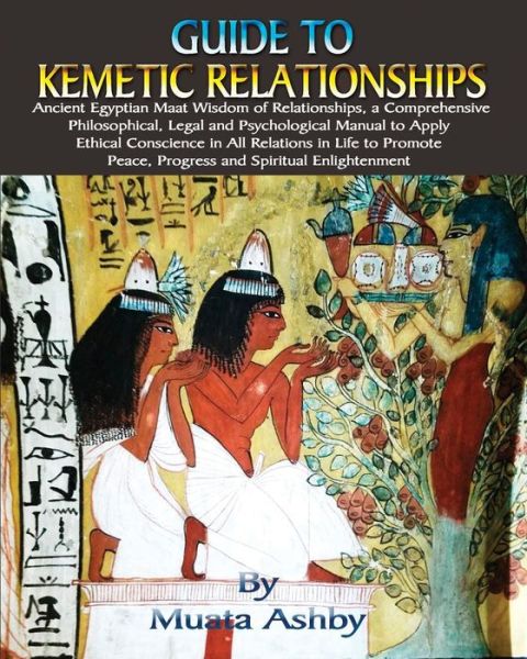 Cover for Muata Ashby · Guide to Kemetic Relationships : Ancient Egyptian Maat Wisdom of Relationships, a (Paperback Book) (2017)