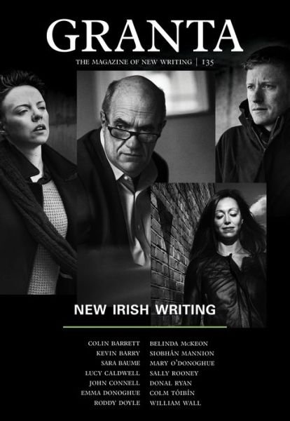 Cover for Sigrid Rausing · Granta 135: New Irish Writing - Granta: The Magazine of New Writing (Paperback Book) (2016)