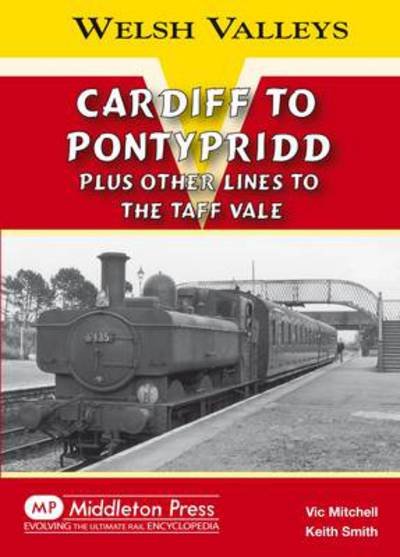 Cover for Vic Mitchell · Cardiff to Pontypridd: Plus Other Lines to the Taff Vale - Welsh Valleys (Hardcover Book) [UK edition] (2011)