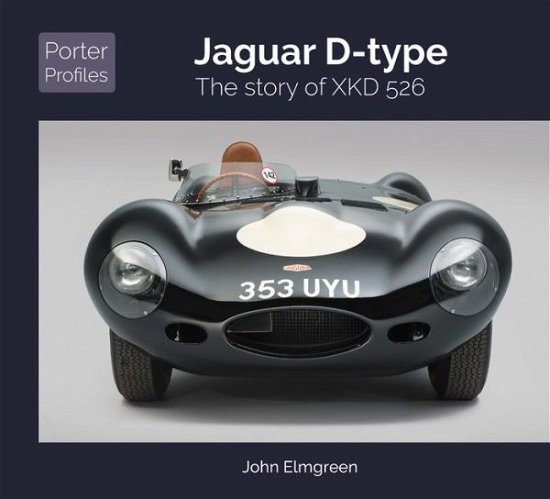 Cover for John Elmgreen · Jaguar D-Type: The Story of XKD526 - Porter Profiles (Hardcover Book) (2020)