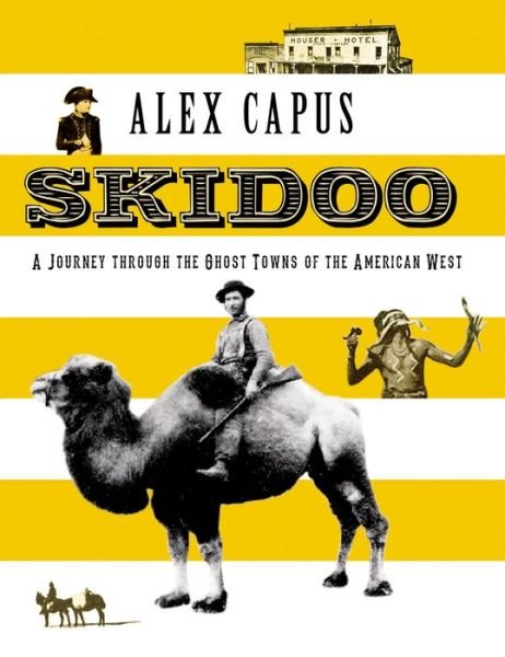 Cover for Alex Capus · Skidoo: A Journey through the Ghost Towns of the American West - Armchair Traveller (Innbunden bok) (2014)