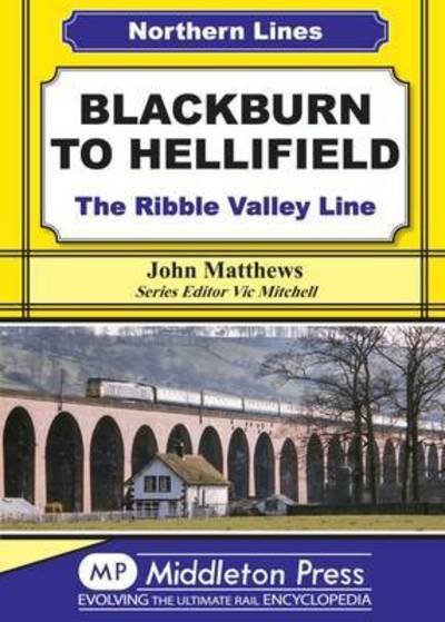 Cover for John Matthews · Blackburn to Hellifield: The Ribble Valley Line - Northern Lines (Innbunden bok) (2016)