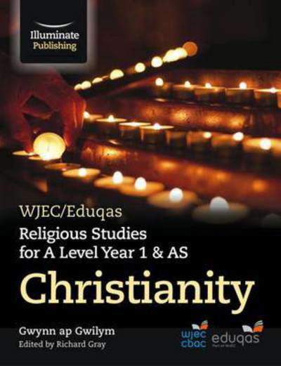Cover for Gwynn Ap Gwilym · WJEC / Eduqas Religious Studies for A Level Year 1 &amp; AS - Christianity (Paperback Book) (2016)