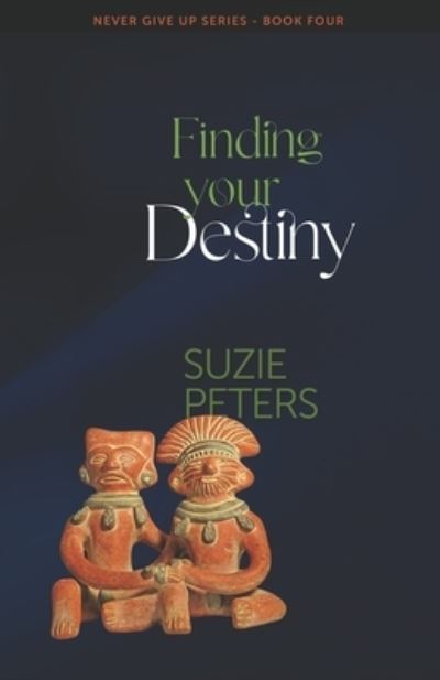 Cover for Suzie Peters · Finding your Destiny - Never Give Up (Pocketbok) (2021)