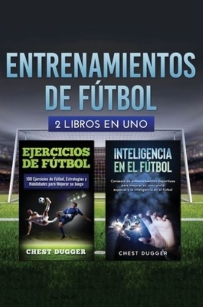 Cover for Chest Dugger · Entrenamientos de futbol (Hardcover Book) (2019)