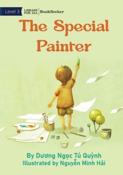 Special Painter - Dư ơ ng Ngọ c Tú Quỳ nh - Books - Library For All Limited - 9781922918956 - December 30, 2022