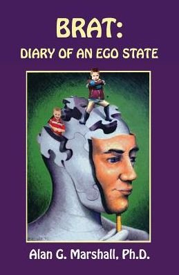 Brat: Diary of an Ego State - Alan G. Marshall - Bøger - Grateful Steps Inc. - 9781935130956 - 1. oktober 2014