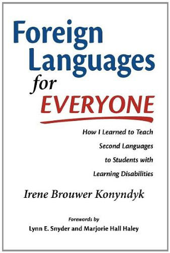 Cover for Irene Brouwer Konyndyk · Foreign Languages for Everyone: How I Learned to Teach Second Languages to Students with Learning Disabilities (Hardcover Book) (2011)