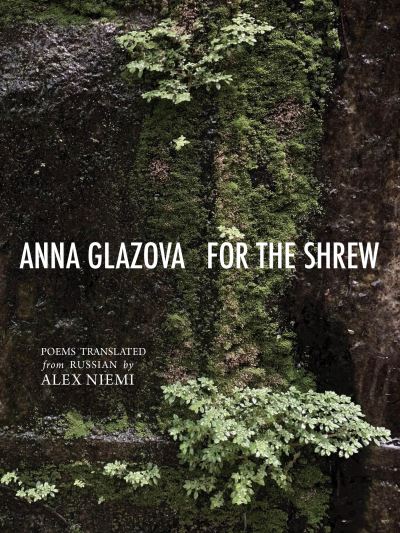 For the Shrew - New Russian Poetry - Anna Glazova - Books - Zephyr Press - 9781938890956 - January 12, 2023