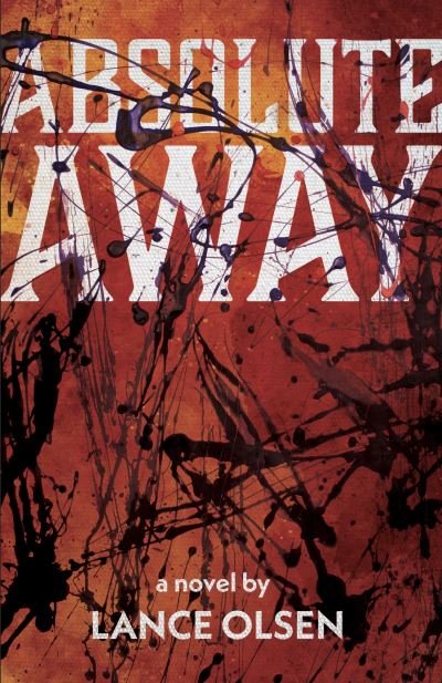 Cover for Lance Olsen · Absolute Away (Taschenbuch) (2024)