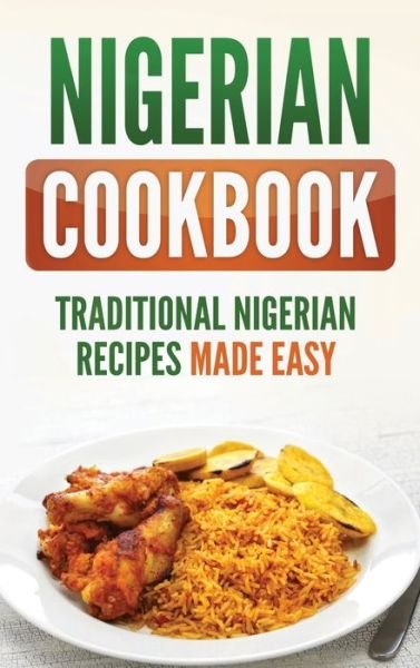 Cover for Grizzly Publishing · Nigerian Cookbook: Traditional Nigerian Recipes Made Easy (Hardcover Book) (2020)