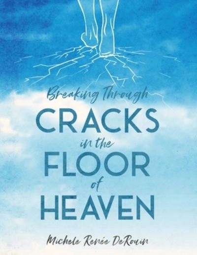 Cover for Michele Derouin · Breaking Through Cracks in the Floor of Heaven (Paperback Book) (2021)