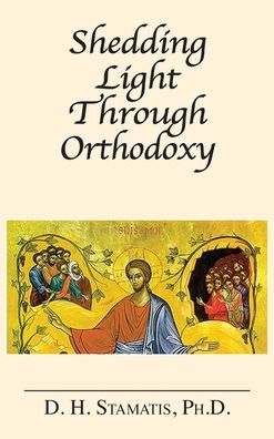 Cover for D H Stamatis · Shedding Light Through Orthodoxy (Hardcover Book) (2022)