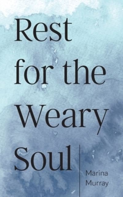 Cover for Marina Murray · Rest for the Weary Soul (Buch) (2023)