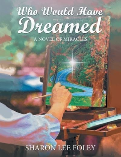 Who Would Have Dreamed - Sharon Lee Foley - Books - Sharon Lee Foley - 9781958690956 - September 16, 2022