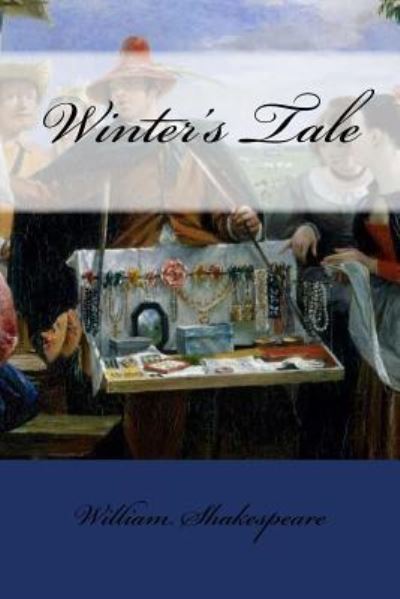 Winter's Tale - William Shakespeare - Books - Createspace Independent Publishing Platf - 9781976593956 - September 21, 2017