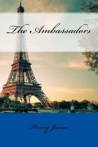 The Ambassadors - Henry James - Livres - Createspace Independent Publishing Platf - 9781978218956 - 13 octobre 2017