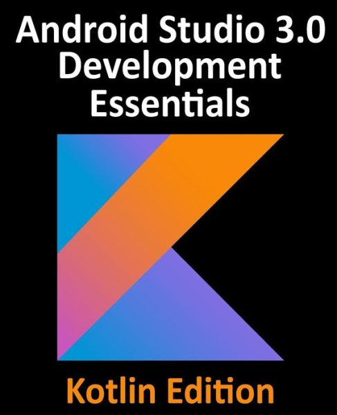 Cover for Neil Smyth · Kotlin / Android Studio 3.0 Development Essentials - Android 8 Edition (Paperback Book) (2017)