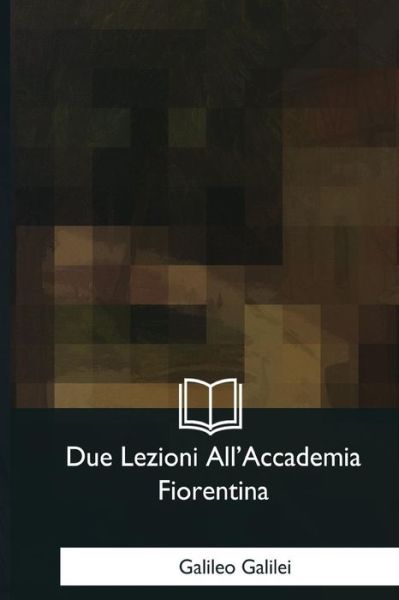 Cover for Galileo Galilei · Due Lezioni All'Accademia Fiorentina (Pocketbok) (2018)