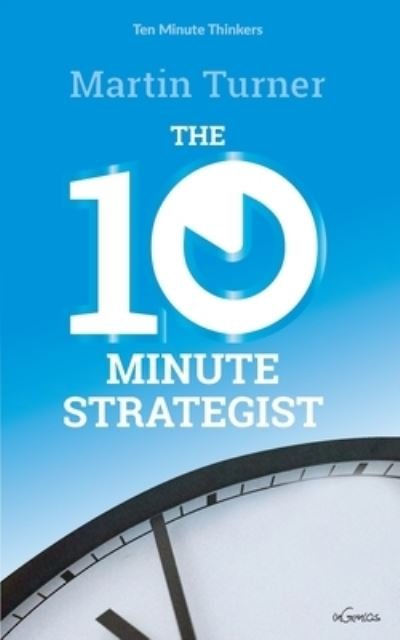 Cover for Martin Turner · The Ten Minute Strategist (Paperback Book) (2018)