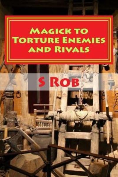 Cover for S Rob · Magick to Torture Enemies and Rivals (Paperback Book) (2018)