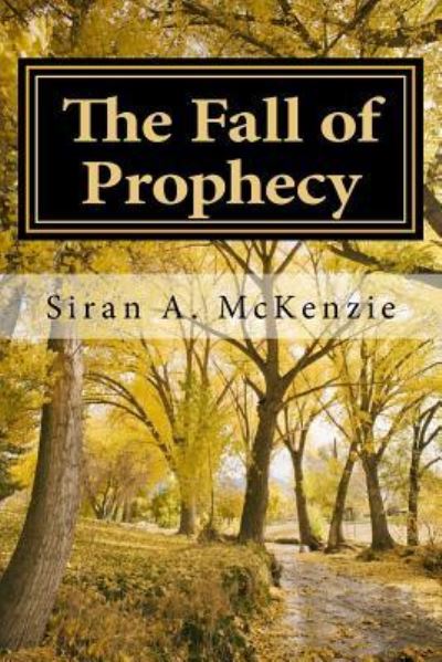 Cover for Siran A. McKenzie · The Fall of Prophecy (Paperback Book) (2018)