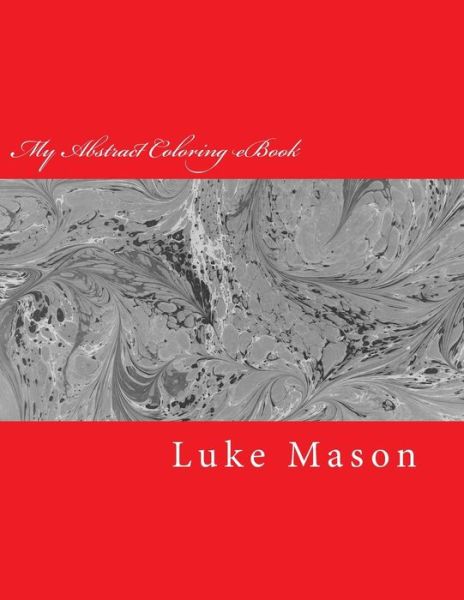 Cover for Luke Mason · My Abstract Coloring eBook (Paperback Bog) (2018)