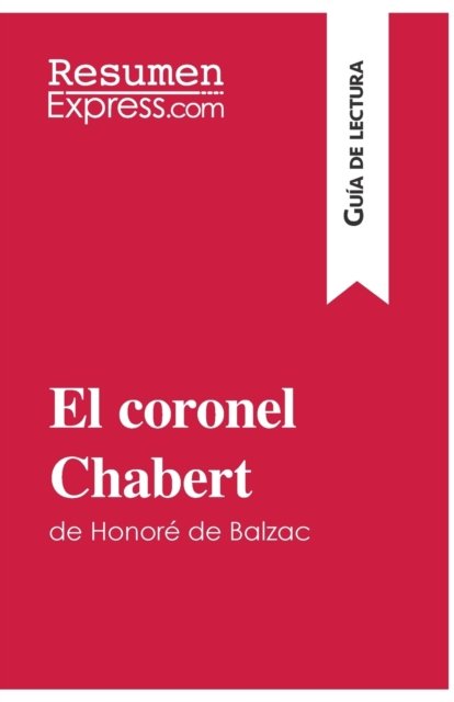 Cover for Resumenexpress · El coronel Chabert de Honore de Balzac (Guia de lectura) (Paperback Book) (2016)