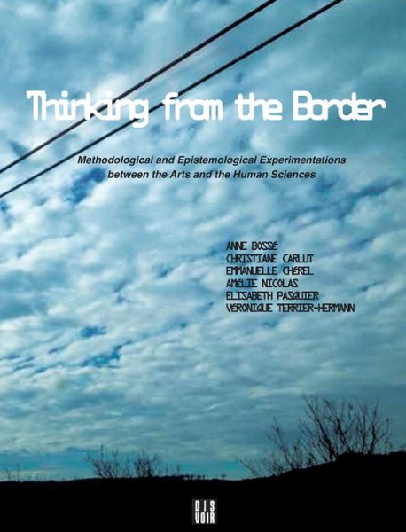 Cover for Thinking from the Border: Methodological and Epistemological Experimentations Between the Arts and the Human Sciences (Paperback Book) (2019)