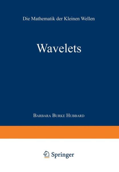 Cover for Barbara Burke Hubbard · Wavelets: Die Mathematik Der Kleinen Wellen (Paperback Book) [Softcover Reprint of the Original 1st 1997 edition] (2014)